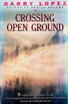 Lopez, Barry - Crossing open ground