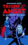 Dominique Moïsi - Triomf van de angst de geopolitiek van series