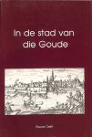 Habermehl, N.D.B. / Abels, P.H.A.M. / Dolder-de Wit, H.A. van / Korstanje, L.B. - In de stad van die Goude. Twee-en-twintigste verzameling bijdragen
