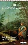 Vanaise, Jacques - L'Homme-Univers. Les deus livres de l'Astrologie. Tome 1: Philosophie et poétique de notre relation à l'univers. Tome 2: Mythologie et déclinaison du language astrologique