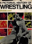 Kent, Graeme - A Pictorial History of Wrestling