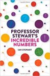Stewart, Professor Ian - Professor Stewarts Incredible Numbers