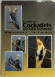Peggy Cross ,  Diana Andersen - A Guide to Cockatiels and Their Mutations