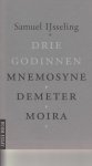 IJsseling, Samuel - Drie godinnen. Mnemosyne, Demeter, Moira.