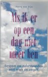 H. van Rijn - Als ik er op een dag niet meer ben bespaar uw nabestaanden veel werk en zorgen