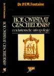 Fontaine, P.F.M - Hoe Ontstaat Geschiedenis? Een historische Antropologie