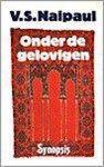 V.S. Naipaul - Onder De Gelovigen Goedk Ed