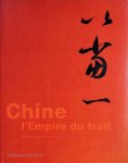 Nathalie Monnet - Chine : l'Empire du Trait  Calligraphies et dessins du Cinquieme Siecle