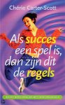 Chérie Carter-Scott - Als succes een spel is, dan zijn dit de regels