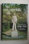 Ben van Bohemen; Wim Rademaker - monumentenboek 1940 - 1945  STA EEN OGENBLIK STIL