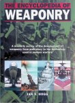 Hogg, Ian V. - The Encyclopedia of Weaponry: A masterly survey of the development of weaponry from prehistory to the technology used in modern warfare