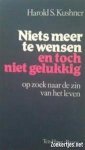 Kushner, Harold S. - NIETS MEER TE WENSEN EN TOCH NIET GELUKKIG - op zoek naar de zin van het leven