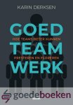 Derksen, Karin - Goed teamwerk *nieuw* --- Hoe teams beter kunnen presteren en floreren
