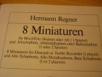 Regner; Hermann - 8 Miniaturen fur Blockflote (Soprano- or treble recorder and Orff-instruments - advanced) Regner; Hermann - 8 Miniaturen fur Blockflote (Soprano- or treble recorder and Orff-instruments - advanced)