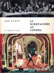 Kyrou, Ado - Le surréalisme au cinéma.
