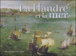 Lawrence Goedde ; Manfred Sellink - Flandre et la mer - De Pieter l'Ancien   Jan Brueghel de Velours