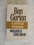 Edelman, Maurice - Ben Gurion: A Political Biography