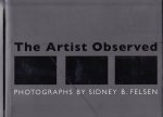 Felsen, Sidney B. - The Artist Observed.