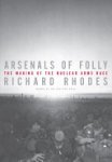 Richard Rhodes 28387 - Arsenals of Folly