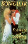 Konsalik, Heinz G. - Een nacht vol verleiding .. Een roman over hartstocht , intrige en gevaar, die u niet eerder weg legt voor u hem heeft uitgelezen !