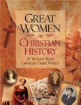A. Kenneth Curtis, Dan Graves - Great Women in Christian History