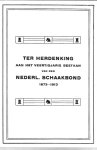  - Ter herdenking aan het veertigjarig bestaan van den Nederl. Schaakbond 1873-1913