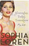 Loren, Sophia - Yesterday, today, tomorrow - My life