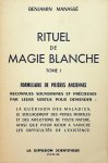 Manassé, Benjamin - Rituel de magie blanche. Tome I: Formulaire de prières anciennes Manassé, Benjamin - Rituel de magie blanche. Tome I: Formulaire de prières anciennes
