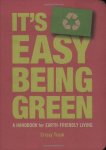 Trask, Crissy - It's Easy Being Green / A Handbook for Earth-Friendly Living