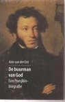 Ent, A. van der - De buurman van God / een Poesjkinbiografie.