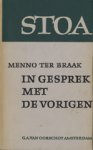 Braak (Eibergen, 26 januari 1902 - Den Haag, 15 mei 1940), Menno ter - In gesprek met de vorigen. Dialogen, essays, met vorigen - geestelijke voorouders - aan de hand waarvan Ter Braak zich rekenschap geeft van een volledige toewijding aan een individualistische geesteshouding.