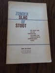 Kozak, Jan - Zonder slag of stoot.  Hoe maakt men van een democratisch parlement een werktuig van de Communistische Partij