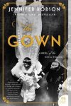 Jennifer Robson - The Gown A Novel of the Royal Wedding