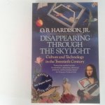 Hardison, O.B. - Disappearing Through the Skylight ; Culture and technology in the twentieth century