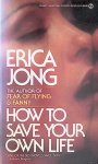 Jong, Erica - How to Save Your Own Life