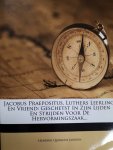 Hendrik Quirinus Janssen 227055 - Jacobus Praepositus, Luthers leerling en vriend: geschetst in zijn lijden en strijden voor de Hervonmingszaak ...