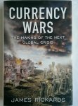 Rickards, James - Currency Wars / The Making of the Next Global Crisis