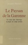 MARITAIN, J. - Le paysan de la Garonne. Un vieux laïc s'interroge à propos du temps présent.