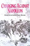 Hunt, Eric - Charging Against Napoleon: Diaries and Letters of Three Hussars
