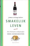 Salter, James en Kay - Smakelijk leven. Een literaire eetkalender voor levensgenieters.