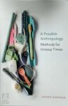 Anand Pandian - A Possible Anthropology Methods for Uneasy Times