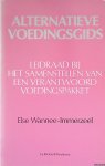 Wannee-Immerzeel, Else - Alternatieve voedingsgids: het belang van goede voeding bij het voorkomen van ziekten en het bevorderen van ons afweersysteem Wannee-Immerzeel, Else - Alternatieve voedingsgids: het belang van goede voeding bij het voorkomen van ziekten en het bevorderen van ons afweersysteem