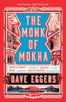 Dave Eggers - The Monk of Mokha A novel