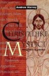Andrew Harvey, L.W. Carp - Christelijke mystici uitspraken en gebeden