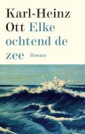 Karl-Heinz Ott 179885 - Elke ochtend de zee