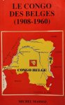MASSOZ Michel - Le Congo des Belges (1908-1960)