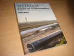 Baart, Theo - Werklust. Biografie van een gebruikslandschap.  Biography of a Landscape in Transition