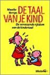 Verrips , Maaike . [ isbn 9789021533858 ] - De  Taal  van  je  Kind. ( De verrassende rijkdom van de kindertaal. )