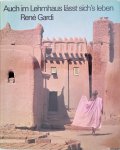 Gardi, René - Auch im Lehmhaus lässt sich's leben. Über traditionelles Bauen und Wohnen in Westafrika