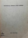 SCHIPPER Jan - Koloniale opinies over Kongo. Een onderzoek naar enkele opvattingen van de koloniale samenleving in Belgisch Kongo over Kongo, zijn ontwikkeling en inwoners (1940-1960)